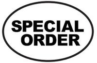 DON'T SEE EXACTLY WHAT YOU NEED?  IT MAY BE A SPECIAL ORDER ITEM - CALL US AT 888.224.3446